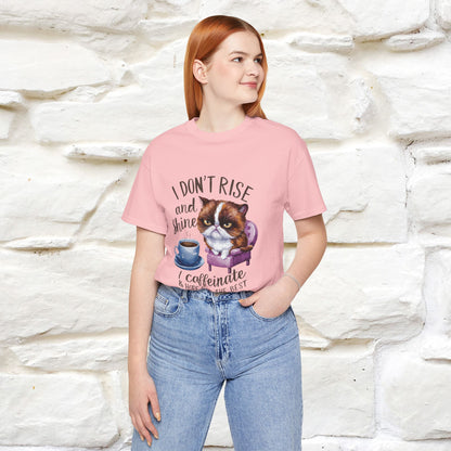 I Don’t Rise and Shine, I Caffeinate ....| Funny Cat T-Shirt| Nunu&Miao Studio - Nunu&Miao Studio