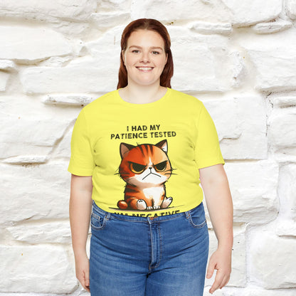 ''I Had My Patience Tested, I'm Negative''| CatT-Shirt | Nunu&Miao Studio