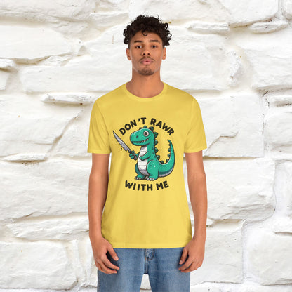"Don't Rawr With Me... " Funny T-Shirt | Nunu&Miao Studio
