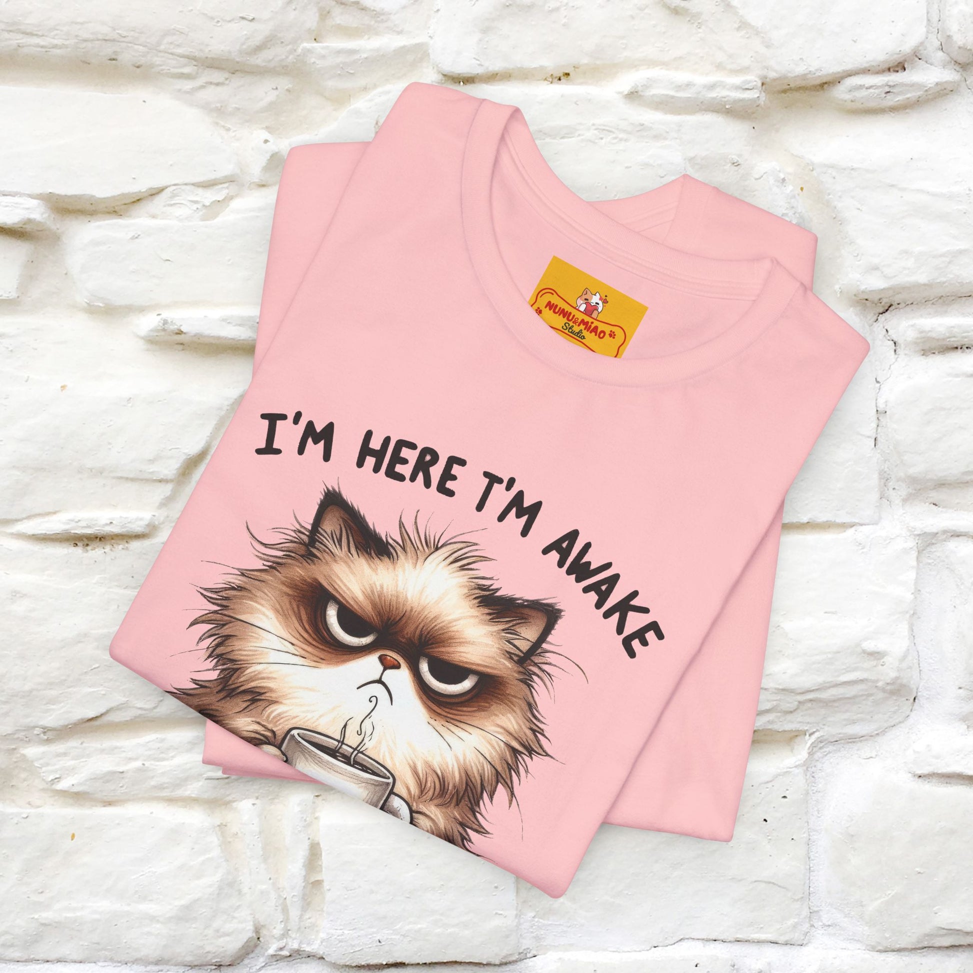 "I'am Here I'am Awake...Don't Push It" |Sarcastic Cat T-Shirt | Nunu&Miao Studio - Nunu&Miao Studio