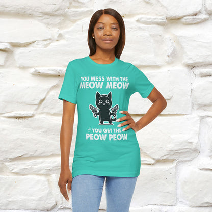"You Mess With The Meow Meow, You Get The Peow Peow" Cat T-shirt |Nunu&Miao Studio - Nunu&Miao Studio