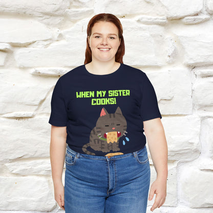 "When My Sister Cooks" Funny Cat  T-shirt |Nunu&Miao Studio - Nunu&Miao Studio