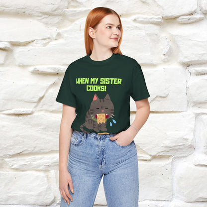 "When My Sister Cooks" Funny Cat  T-shirt |Nunu&Miao Studio - Nunu&Miao Studio