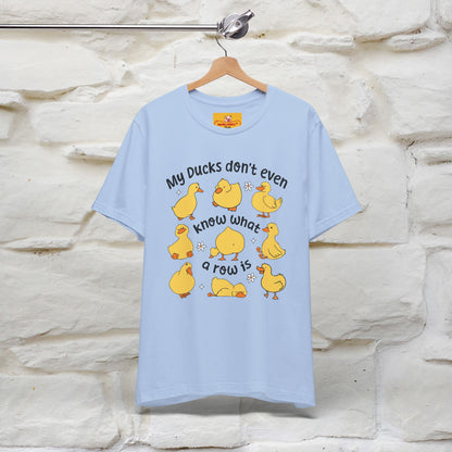 "My Duck Don't Even Know What A Row Is" Funny T-shirt |Nunu&Miao Studio - Nunu&Miao Studio