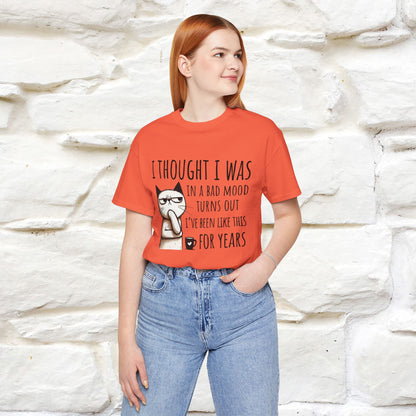 "I Thought I was In A Bad Mood.. " Cat  T-shirt |Nunu&Miao Studio - Nunu&Miao Studio
