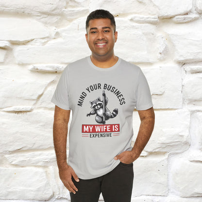 "Mind Your Business My Wife Is Expencive" Funny T-shirt |Nunu&Miao Studio - Nunu&Miao Studio