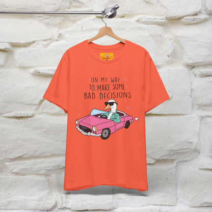 "On My Way To Make Some Bad Decisons"  Funny T-shirt |Nunu&Miao Studio - Nunu&Miao Studio
