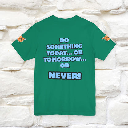 "Do something today… or tomorrow… or never." Cat T-Shirt| Front & Back Design | Nunu&Miao Studio - Nunu&Miao Studio