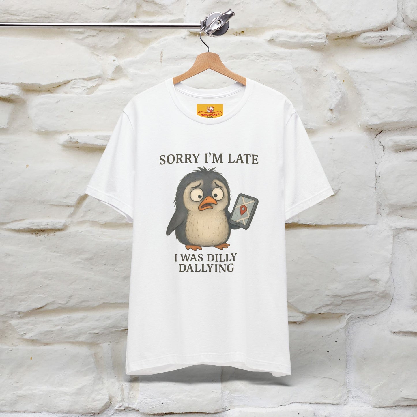 "Sorry I am Late, I was Dilly Dallying" Funny T-shirt |Nunu&Miao Studio - Nunu&Miao Studio