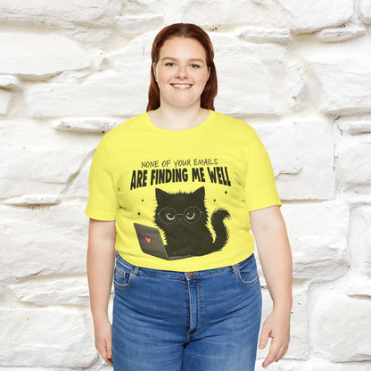 "None of your Emails Are Finding Me Well" Cat T-Shirt | Nunu&Miao Studio - Nunu&Miao Studio