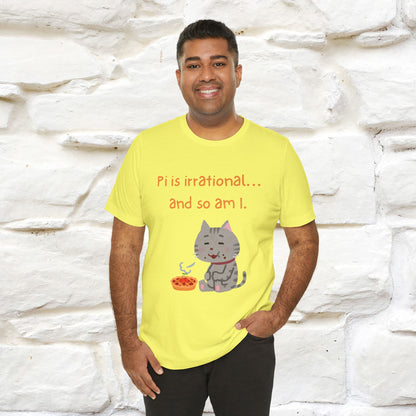 “Pi Is Irrational... And So Am I…''| Funny T-Shirt | Nunu&Miao Studio
