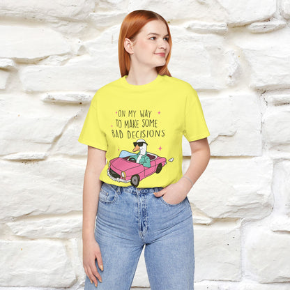 "On My Way To Make Some Bad Decisons"  Funny T-shirt |Nunu&Miao Studio - Nunu&Miao Studio