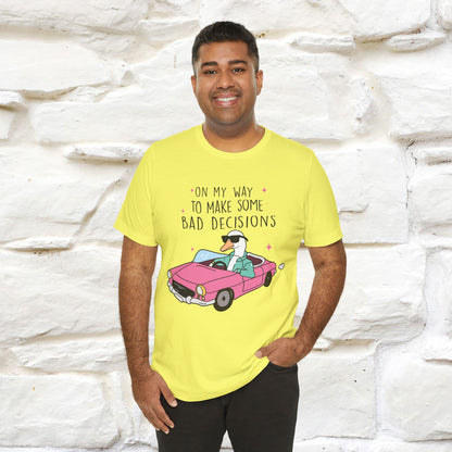 "On My Way To Make Some Bad Decisons"  Funny T-shirt |Nunu&Miao Studio - Nunu&Miao Studio