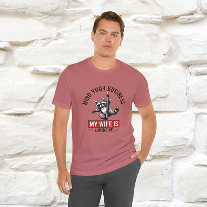 "Mind Your Business My Wife Is Expencive" Funny T-shirt |Nunu&Miao Studio
