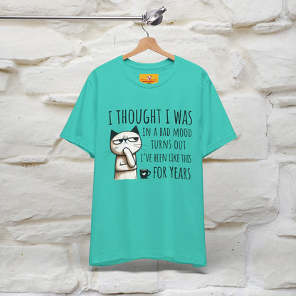 "I Thought I was In A Bad Mood.. " Cat  T-shirt |Nunu&Miao Studio - Nunu&Miao Studio