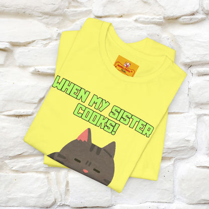 "When My Sister Cooks" Funny Cat  T-shirt |Nunu&Miao Studio - Nunu&Miao Studio