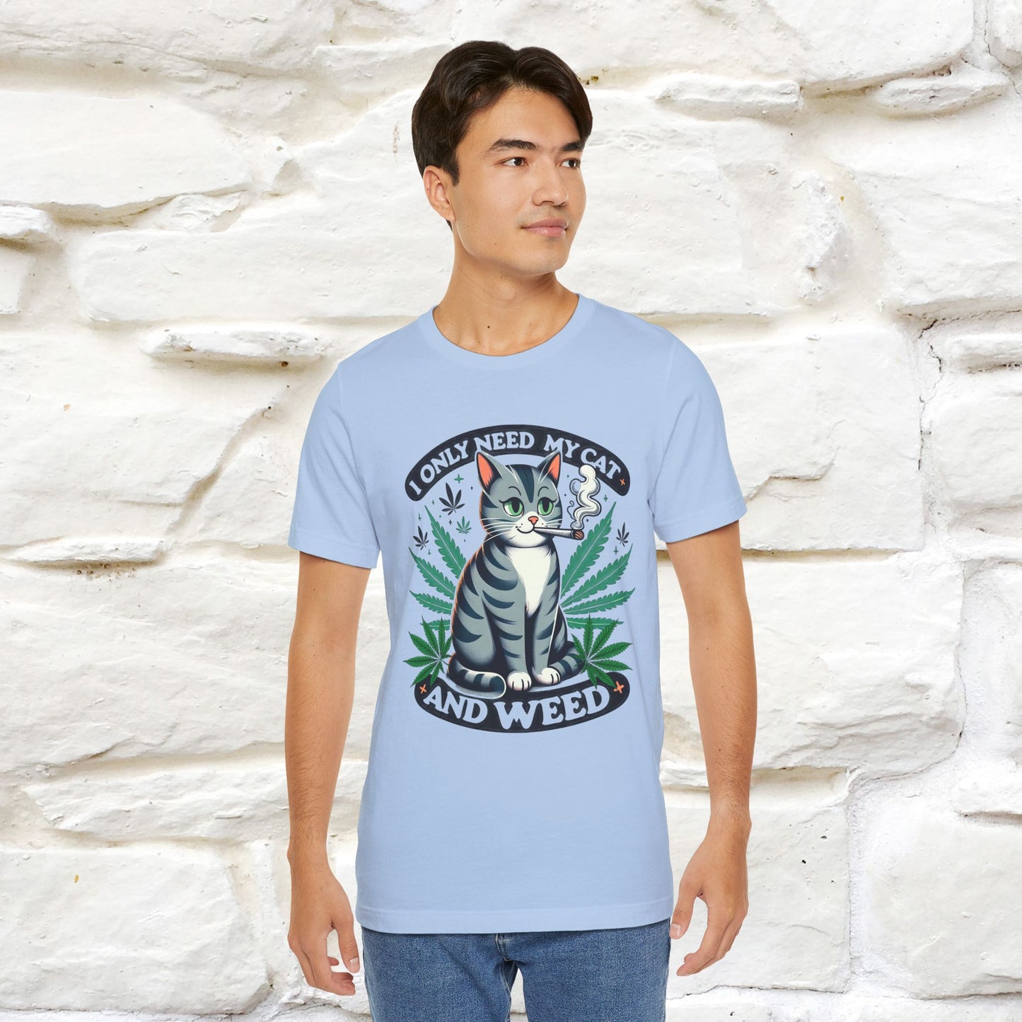 I Only Need My Cat and Weed Funny T-Shirt for Men & Women | 100% Cotton* - Nunu&Miao Studio