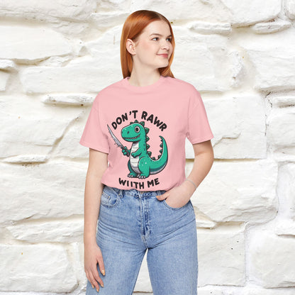 "Don't Rawr With Me... " Funny T-Shirt | Nunu&Miao Studio