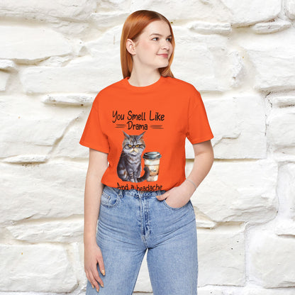 ''You Smell Like Drama and a Headache" Cat T-Shirt | Nunu&Miao Studio - Nunu&Miao Studio