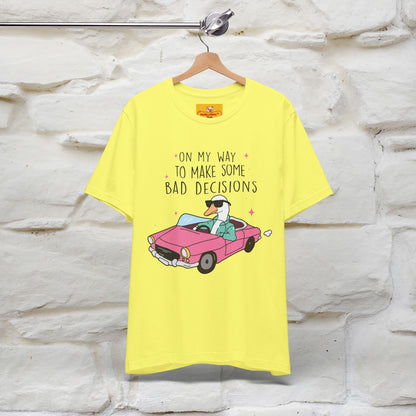 "On My Way To Make Some Bad Decisons"  Funny T-shirt |Nunu&Miao Studio - Nunu&Miao Studio