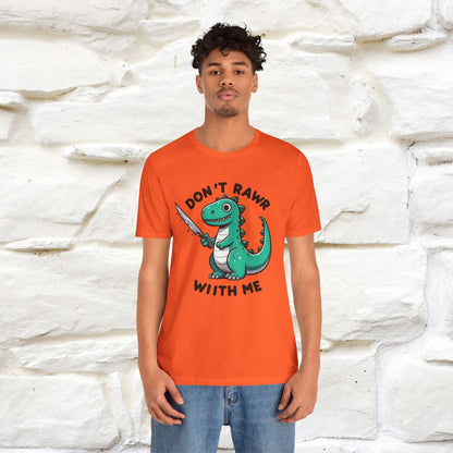 "Don't Rawr With Me... " Funny T-Shirt | Nunu&Miao Studio