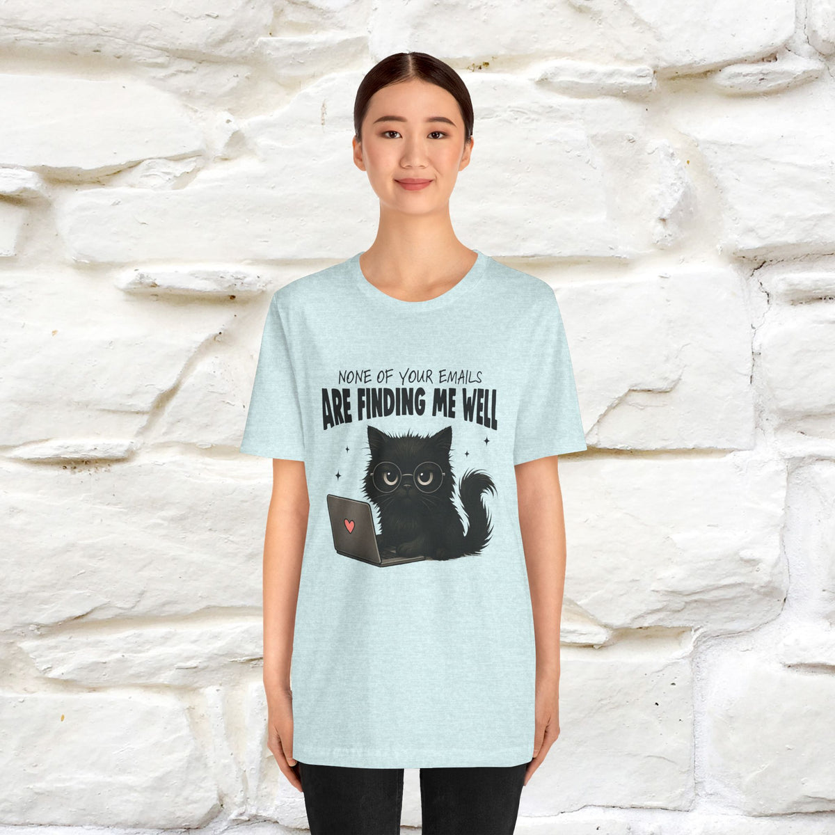 "None of your Emails Are Finding Me Well" Cat T-Shirt for Men & Women | Funny Design | 100% Cotton