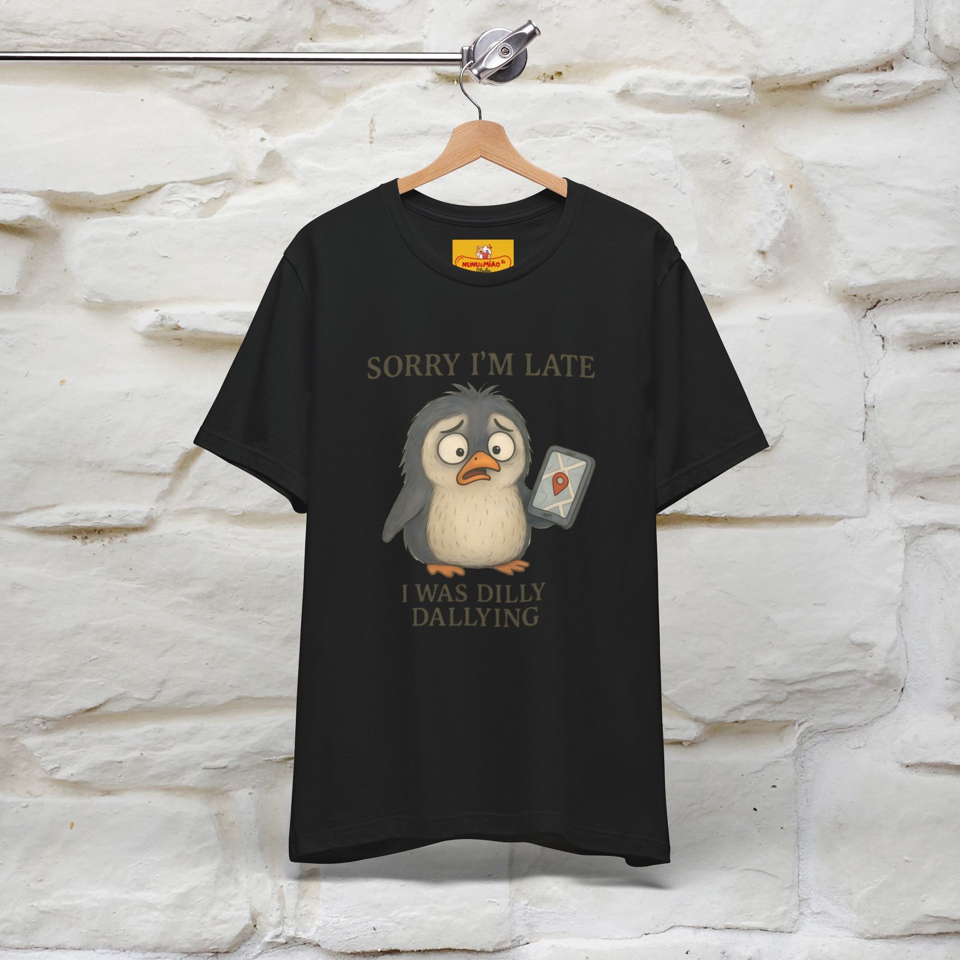 "Sorry I am Late, I was Dilly Dallying" Funny T-shirt |Nunu&Miao Studio - Nunu&Miao Studio