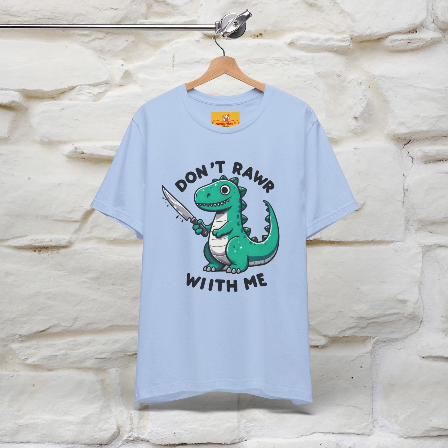 "Don't Rawr With Me... " Funny T-Shirt | Nunu&Miao Studio