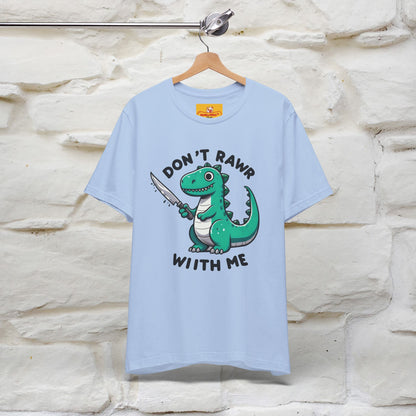 "Don't Rawr With Me... " Funny T-Shirt | Nunu&Miao Studio