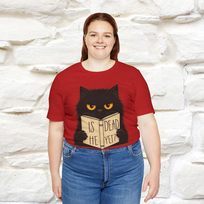 "Is He Dead Yet" |Cat T-Shirt | Nunu&Miao Studio - Nunu&Miao Studio
