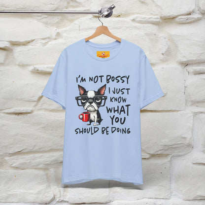 "I'm Not Bossy, I Just Know What You..." Bossy T-shirt |Nunu&Miao Studio - Nunu&Miao Studio