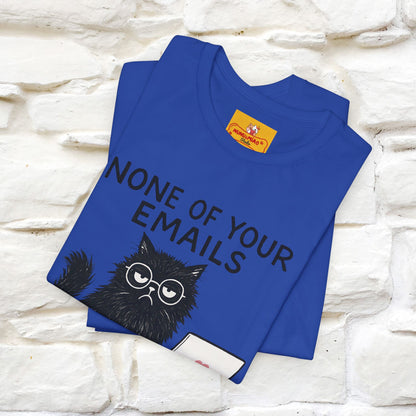 "None Of Your Emails Are Finding Me Well'' |Cat T-Shirt | Nunu&Miao Studio - Nunu&Miao Studio