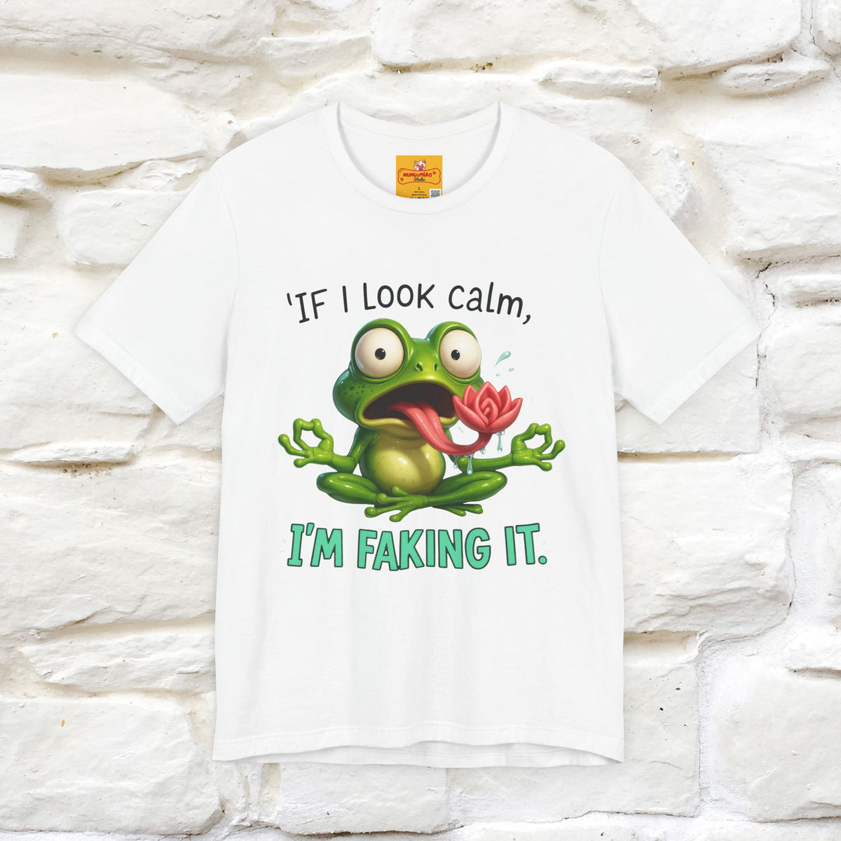 “If I Look Calm, I'm Faking It!” | Funny T-Shirt | Nunu&Miao Studio