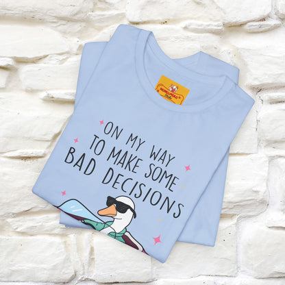 "On My Way To Make Some Bad Decisons"  Funny T-shirt |Nunu&Miao Studio - Nunu&Miao Studio