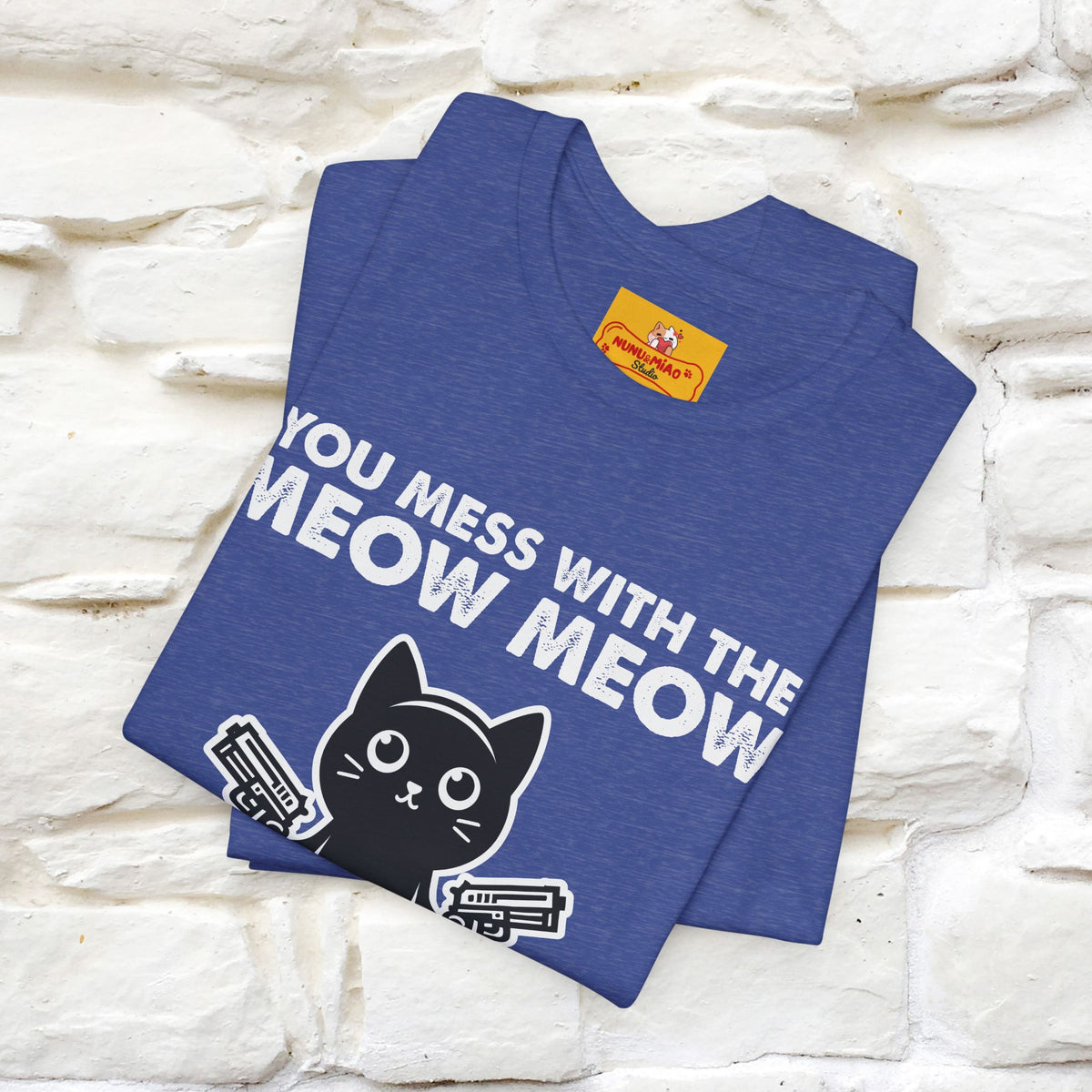 "You Mess With The Meow Meow, You Get The Peow Peow" Cat T-shirt |Nunu&Miao Studio