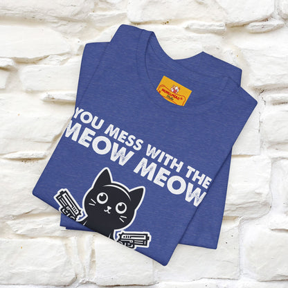 "You Mess With The Meow Meow, You Get The Peow Peow" Cat T-shirt |Nunu&Miao Studio