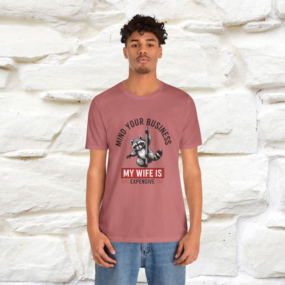 "Mind Your Business My Wife Is Expencive" Funny T-shirt |Nunu&Miao Studio