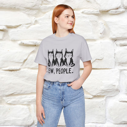 Ew, People | Funny Cat T-Shirt | Nunu&Miao Studio - Nunu&Miao Studio