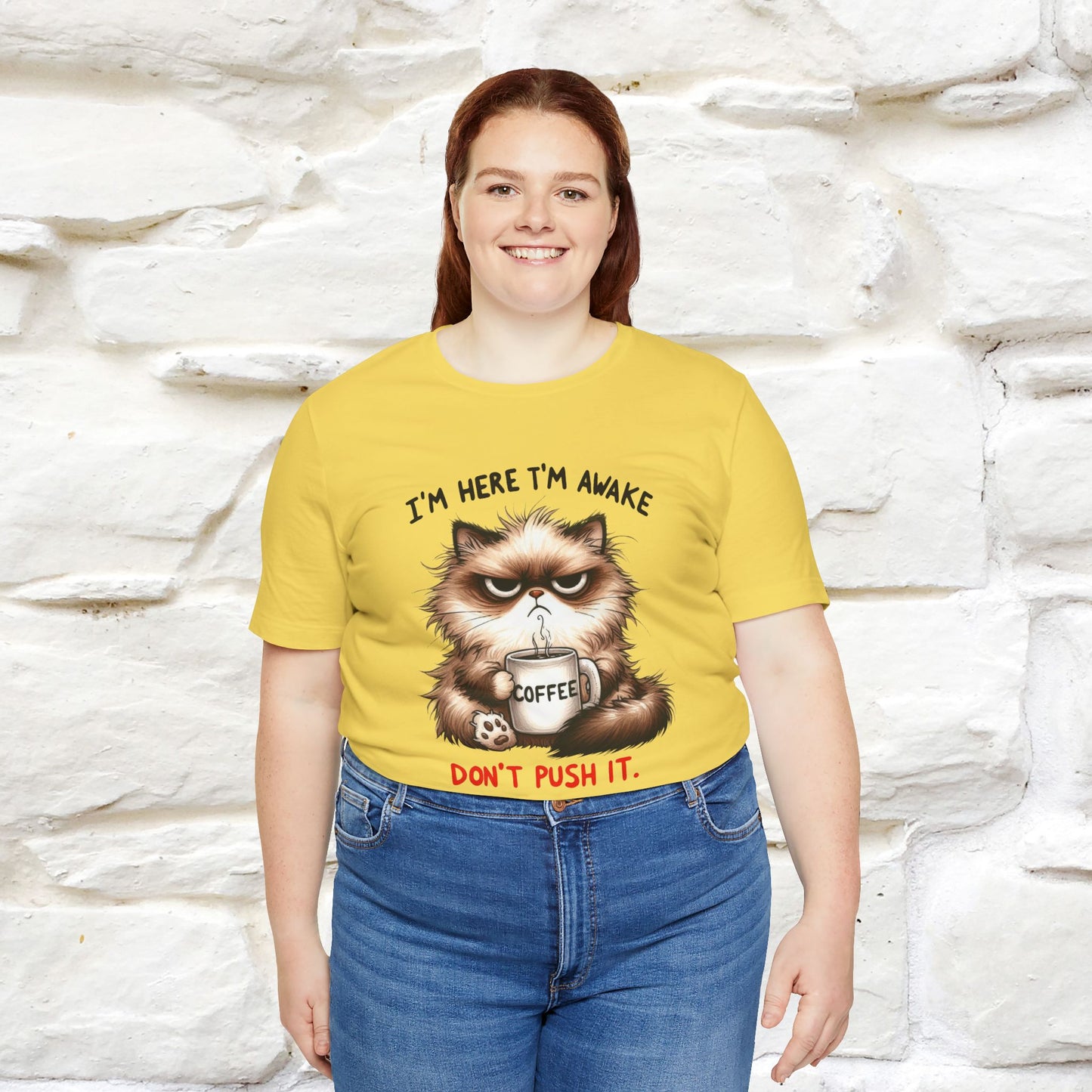 "I'am Here I'am Awake...Don't Push It" |Sarcastic Cat T-Shirt | Nunu&Miao Studio - Nunu&Miao Studio