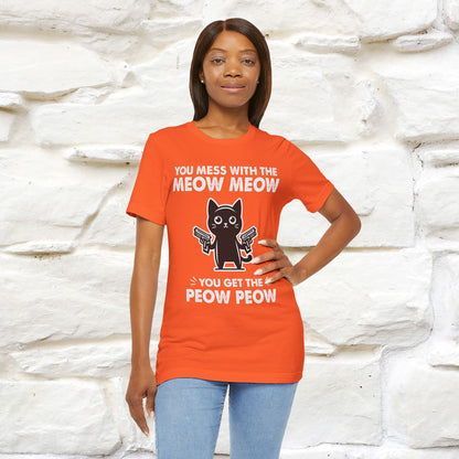 "You Mess With The Meow Meow, You Get The Peow Peow" Cat T-shirt |Nunu&Miao Studio - Nunu&Miao Studio