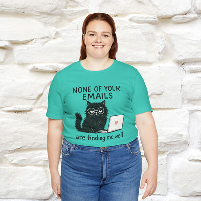 "None Of Your Emails Are Finding Me Well'' |Cat T-Shirt | Nunu&Miao Studio - Nunu&Miao Studio