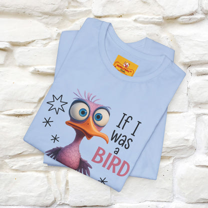 "If I was A Bird, I Know Who I'd ..." |Funny T-Shirt | Nunu&Miao Studio - Nunu&Miao Studio