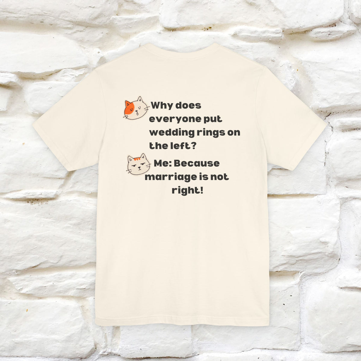 “Because Marriage is not right!" Funny Cat T-Shirt | Front & Back Design | Nunu&Miao Studio