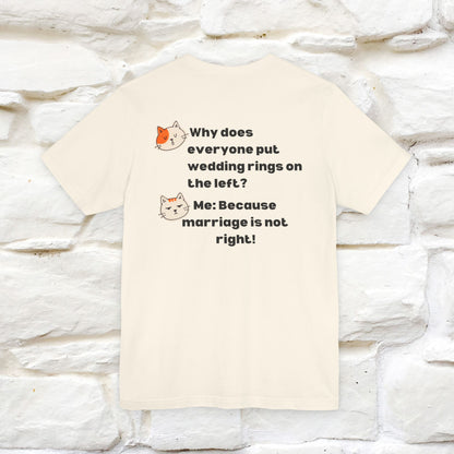 “Because Marriage is not right!" Funny Cat T-Shirt | Front & Back Design | Nunu&Miao Studio