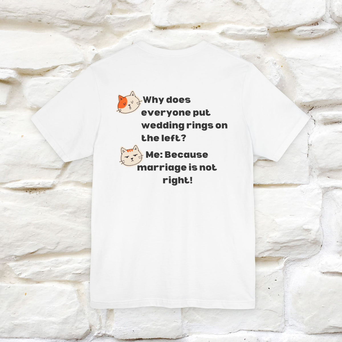 “Because Marriage is not right!" Funny Cat T-Shirt | Front & Back Design | Nunu&Miao Studio