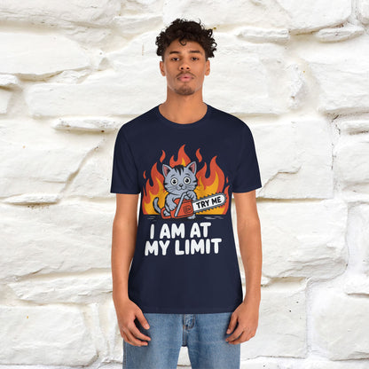 "I am At My Limit" |Funny T-Shirt | Nunu&Miao Studio - Nunu&Miao Studio