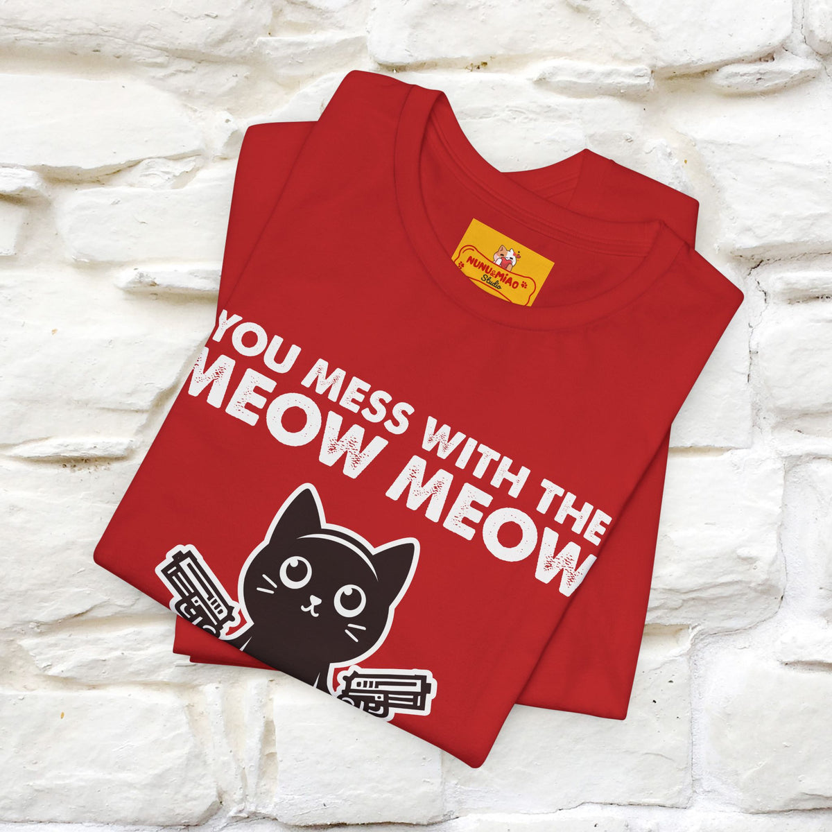 "You Mess With The Meow Meow, You Get The Peow Peow" Cat T-shirt |Nunu&Miao Studio