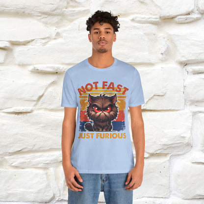 Not Fast, Just Furious |  Sarcastic Cat T-Shirt | Nunu&Miao Studio - Nunu&Miao Studio