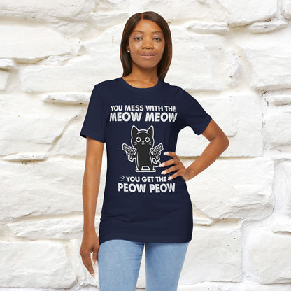 "You Mess With The Meow Meow, You Get The Peow Peow" Cat T-shirt |Nunu&Miao Studio - Nunu&Miao Studio