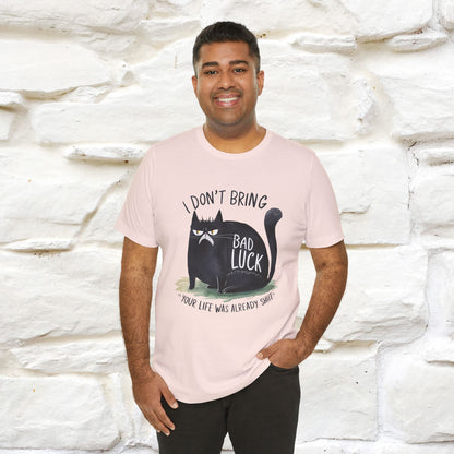 I Don’t Bring Bad Luck, Your Life Was Already Sh... Cat T-Shirt | Nunu^Miao Studio - Nunu&Miao Studio